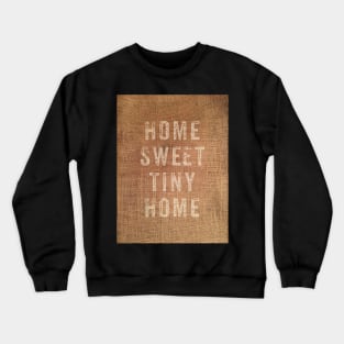 Home sweet tiny home Crewneck Sweatshirt